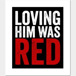 Loving Him Was Red Posters and Art